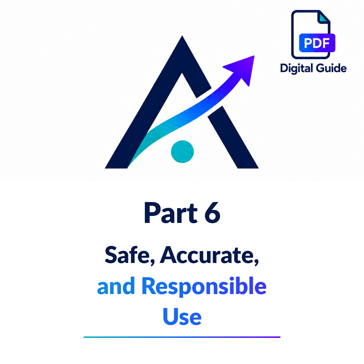 Part 6 Safe, Accurate, and Responsible Use